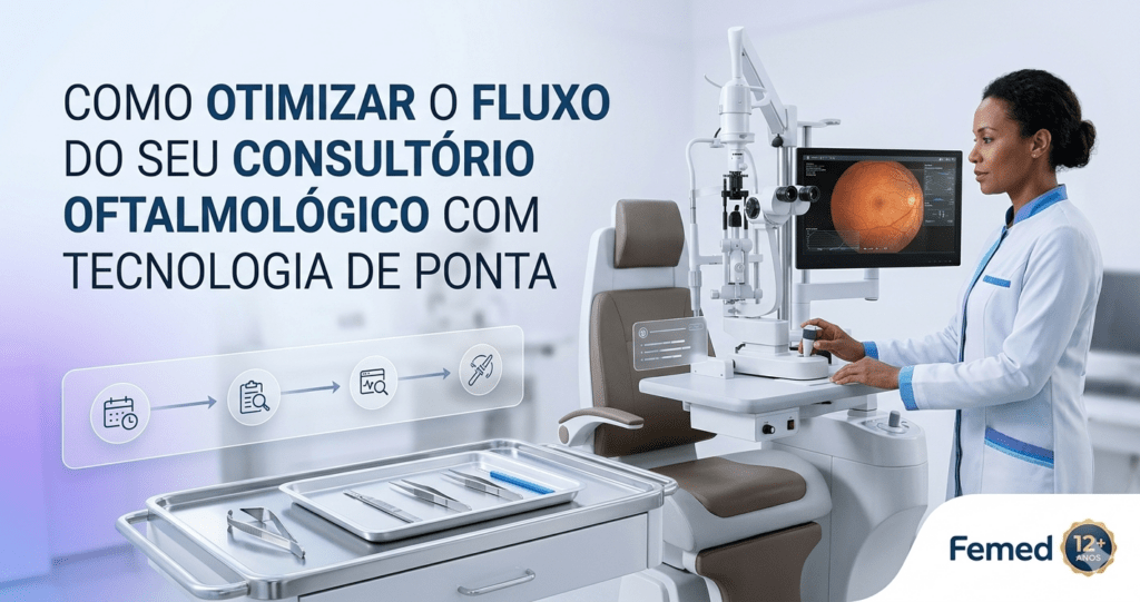 Como Otimizar o Fluxo do seu Consultório Oftalmológico com Tecnologia de Ponta
