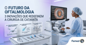 O Futuro da Oftalmologia: 3 Inovações Tecnológicas que Estão Redefinindo a Cirurgia de Catarata